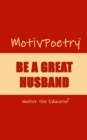 MotivPoetry : BE A GREAT HUSBAND - eBook