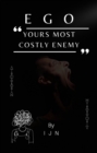 EGO- Yours Most Costly Enemy - eBook