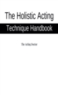 The Holistic Acting Technique Handbook - eBook
