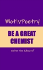 MotivPoetry : BE A GREAT CHEMIST - eBook