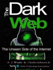 The Dark Web : The Unseen Side of the Internet - eBook