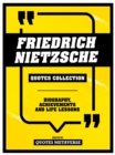 Friedrich Nietzsche - Quotes Collection : Biography, Achievements And Life Lessons - eBook
