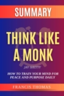 SUMMARY Of Think Like A Monk : Train Your Mind For Peace And Purpose Every Day - eBook