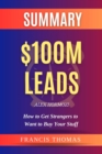 SUMMARY Of $100M Leads : How To Get Strangers To Want To Buy Your Stuff - eBook