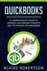 QuickBooks : A Comprehensive Guide to Learning Quickbooks Concepts and Techniques for Beginners - eBook