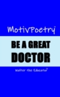 MotivPoetry : BE A GREAT DOCTOR - eBook