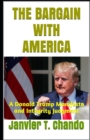 The Bargain with America : A Donald Trump Manifesto and Integrity Judgment - Book