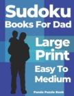 Sudoku Books For Dad Large Print Easy To Medium : Logic Games For Adults - Brain Games For Adults - Book
