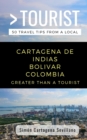 Greater Than a Tourist- Cartagena de Indias Bolivar Colombia : 50 Travel Tips from a Local - Book
