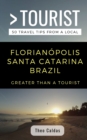 Greater Than a Tourist- Florianopolis Santa Catarina Brazil : 50 Travel Tips from a Local - Book