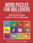 Word Puzzles for Dog Lovers : Relax with These Large-Print Challenges - Book