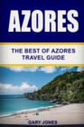Azores : The Best Of Azores Travel Guide - Book