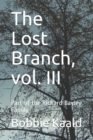 The Lost Branch, vol. III : Part of the Richard Bayley Family - Book