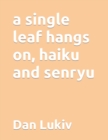 A single leaf hangs on, haiku and senryu - Book