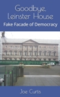 Goodbye, Leinster House : Fake Facade of Democracy - Book