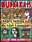 Angry Yelling is My Love Language : The BuddaKats - Book