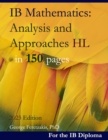 IB Mathematics : Analysis and Approaches HL in 150 pages: 2023 Edition - Book