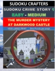 THE MURDER MYSTERY AT DARKWOOD CASTLE : SUDOKU CRIME STORY 1 (Easy - Medium) - Book