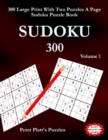 Sudoku 300 : 300 Large Print With Two Puzzles A Page Sudoku Puzzle Book - Book