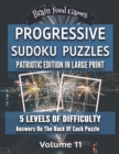 Progressive Sudoku Puzzles : Patriotic Edition in Large Print: 5 Levels of Difficulty with Answers on the Back of Each Puzzle - Book