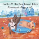 Bobke & His Best Friend Joker : Adventures of a Puppy in NYC - Book