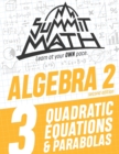 Summit Math Algebra 2 Book 3 : Quadratic Equations and Parabolas - Book