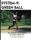 System-9 : Green Ball: The Ultimate Tennis Book for juniors aged 10+ - Book