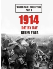 1914 Day by Day : World War I Collection - Book