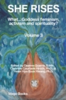 She Rises (B/W) : What... Goddess Feminism, Activism and Spirituality? (Vol 3) - Book