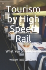 Tourism by High Speed Rail : What You Should Know! - Book