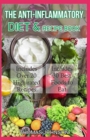 The Anti-Inflammatory Diet and Recipe Book : The Ultimate Guide to Anti-Inflammatory Diet Plus Over 20 Budget-Friendly Recipes and Diet Ideas - Book