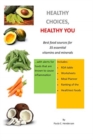 Healthy Choices Healthy You : Best Food Sources for 35 Essential Vitamins and Minerals - Book