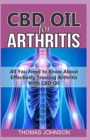 CBD Oil for Arthritis : All You Need to Know About Effectively Treating Arthritis With CBD Oil - Book