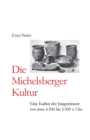 Die Michelsberger Kultur : Eine Kultur der Jungsteinzeit vor etwa 4.300 bis 3.500 v. Chr. - Book