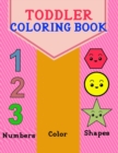 Toddler Coloring Book : Numbers, Color and shapes for kids Age 1-5, Boys or Girls for Kindergarten & Preschool Prep Success - Book