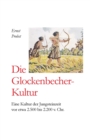 Die Glockenbecher-Kultur : Eine Kultur der Jungsteinzeit vor etwa 2.500 bis 2.000 v. Chr. - Book