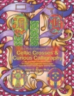 Big Kids Coloring Book : Celtic Crosses & Curious Calligraphy: 48+ line-art illustrations to color on single-sided pages plus bonus pages from the artist's most popular coloring books - Book