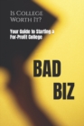 Bad Biz : Your Guide to Starting a For-Profit College - Book