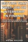 Getting That First Job or Internship In Finance : Proven steps to launching your career with help from an insider - Book