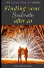 Finding your Soulmate after 40 : The Smart Woman's Guide - Book