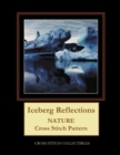 Iceberg Reflections : Nature Cross Stitch Pattern - Book