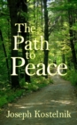The Path to Peace : Your Spiritual Road-map to Relief, Release and Rest Here and Hereafter - Book