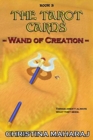 The Tarot Cards : Wand of Creation: Book 3 - Book