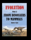 From Dinosaurs to Mammals : Evolution - Book