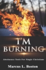 I'm Burning : Abstinence Tools For Single Christians - Book