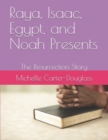 Raya, Isaac, Egypt, and Noah Presents : The Resurrection Story - Book