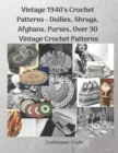Vintage 1940's Crochet Patterns - Doilies, Shrugs, Afghans, Purses, Over 30 Vintage Crochet Patterns - Book