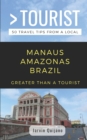 Greater Than a Tourist-Manaus Amazonas Brazil : 50 Travel Tips from a Local - Book