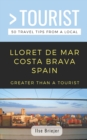 Greater Than a Tourist- Lloret de Mar Costa Brava Spain : 50 Travel Tips from a Local - Book