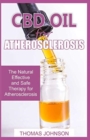 CBD Oil for Atherosclerosis : The Natural Effective and Safe Therapy for Atherosclerosis - Book